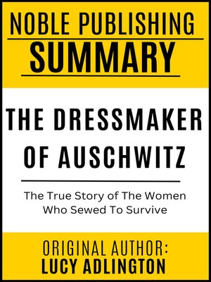 cover image of SUMMARY OF THE DRESSMAKER OF AUSCHWITZ BY LUCY ADLINGTON. {NOBLE PUBLISHING}